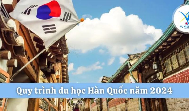 Quy trình du học Hàn Quốc đầy đủ nhất trong năm 2024